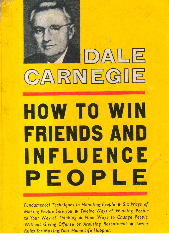 How to Win Friends and Influence People.