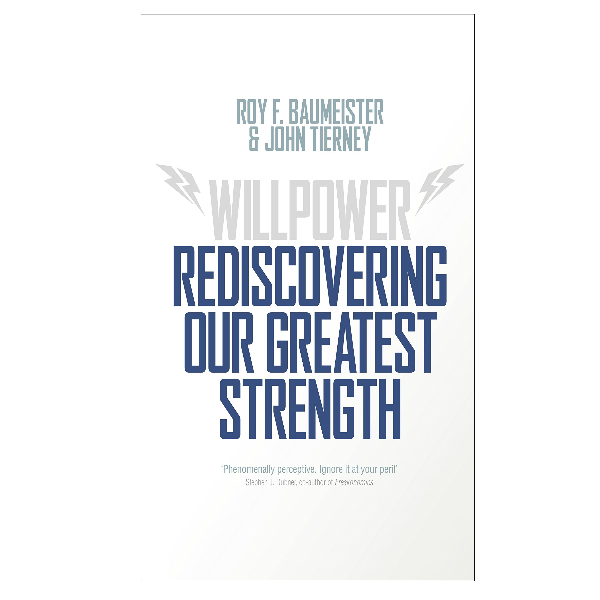 Willpower: Rediscovering Our Greatest Strength