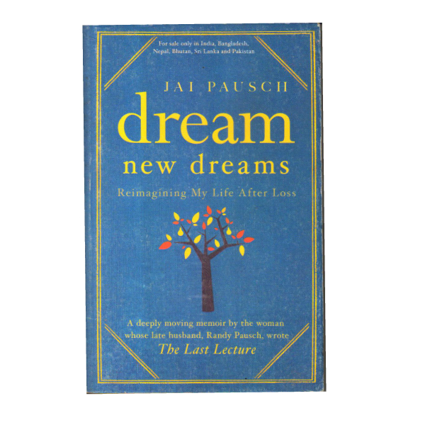 Dream New Dreams: Re-imagining My Life After Loss