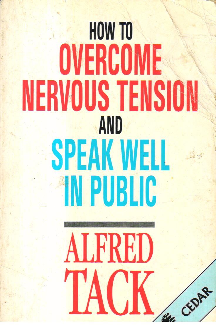 How to overcome Nervous Tension and Speak Well in Public.