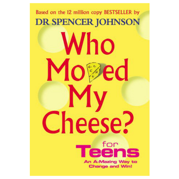 Who Moved My Cheese For Teens