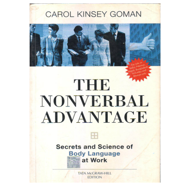 The Nonverbal Advantage: Secrets and Science of Body Language at Work