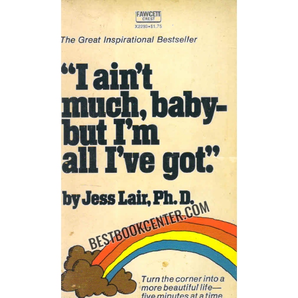 i aint much baby but im all ive got 