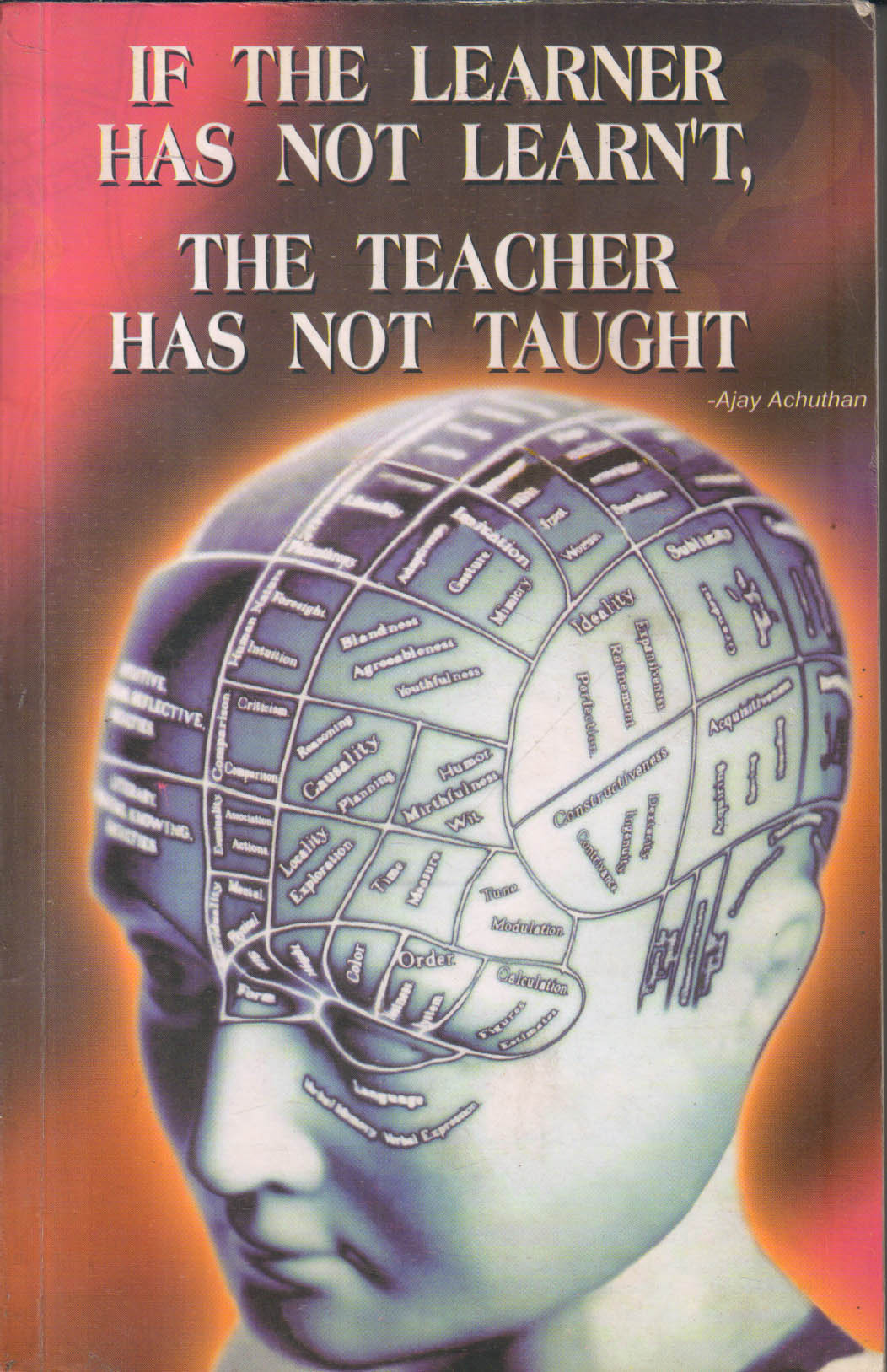 If the learner has not learnt the teacher has not taught