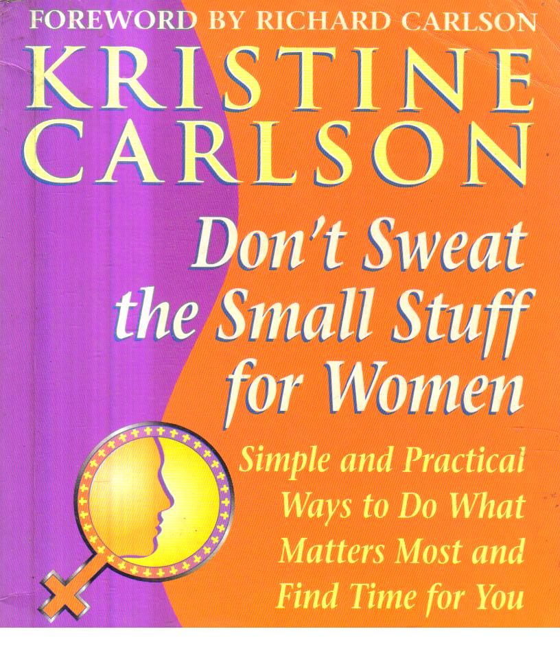 Don't Sweat the Small Stuff for Women