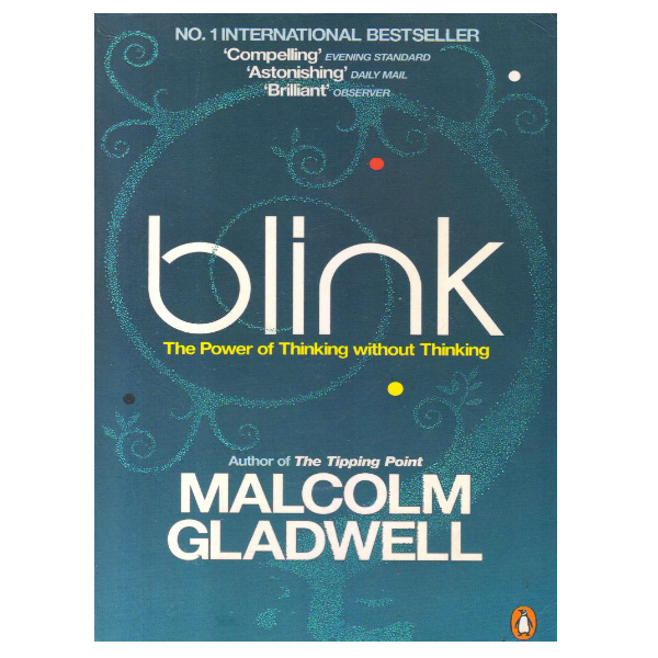 Blink: The Power of Thinking without thinking