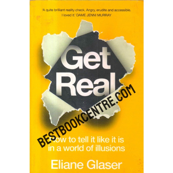 get real how to tell it like it is in a world of illusions 1st edition