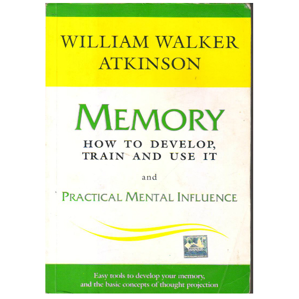 Memory: How to Develop, Train and Use it