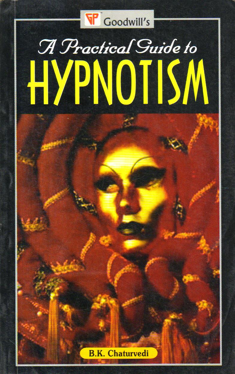 A Practical Guide to Hypnotism