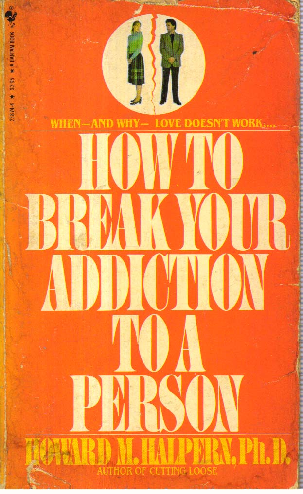 How To Break Your Addiction To A Person