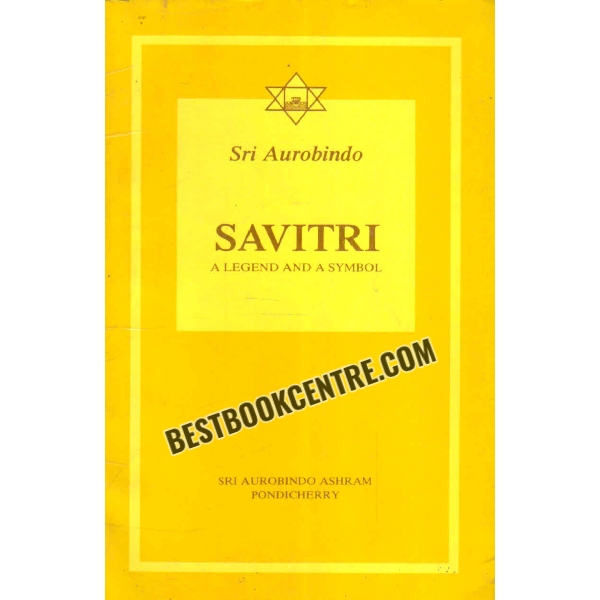 savitri A Legend and A Symbol