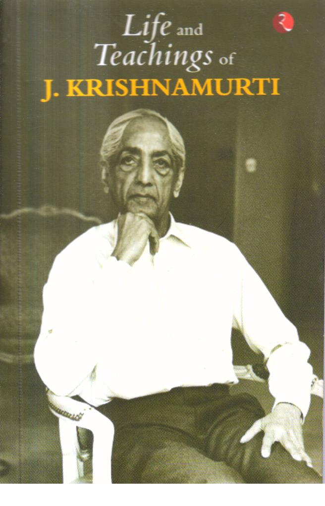 Life and Teaching of J. Krishnamurti