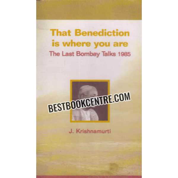 the benediction is where you are the last bombay talks 1985 