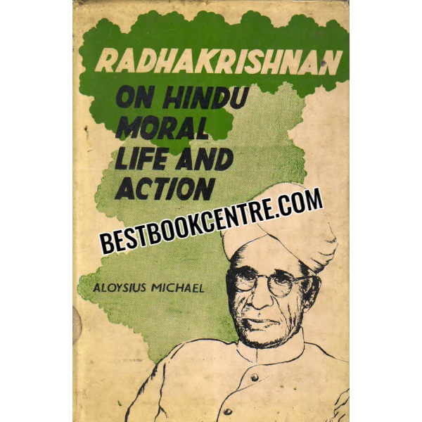 radhakrishnan on hindu moral life and action 1st edition
