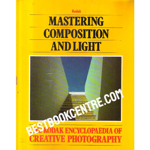 The Kodak Encyclopedia of Creative Photography mastering composition and light time life books