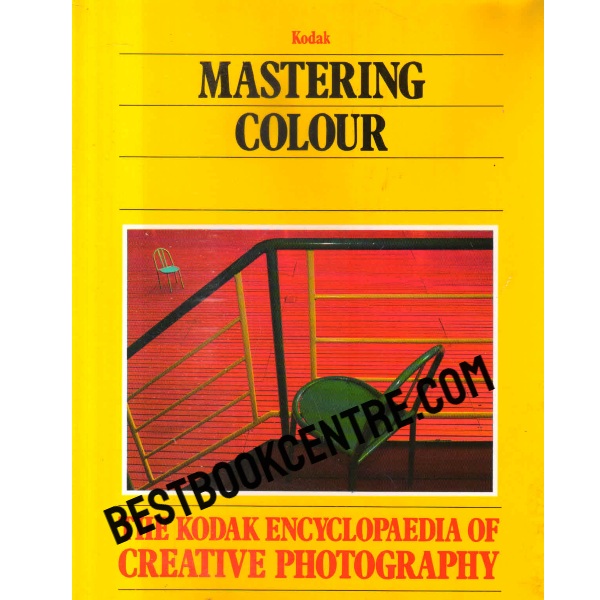 The Kodak Encyclopedia of Creative Photography mastering colour time life books