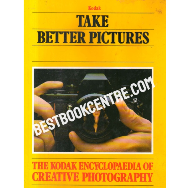 The Encyclopedia of Creative Photography Take Better Pictures Time Life Books