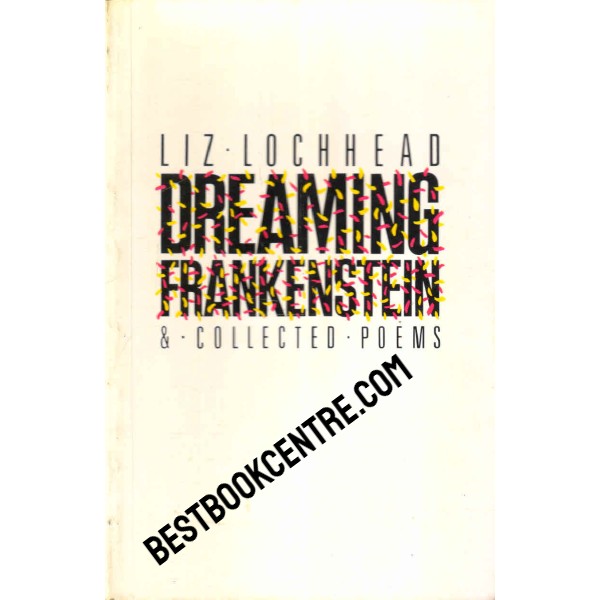 Dreaming Frankenstein Collected Poems 1967-1984