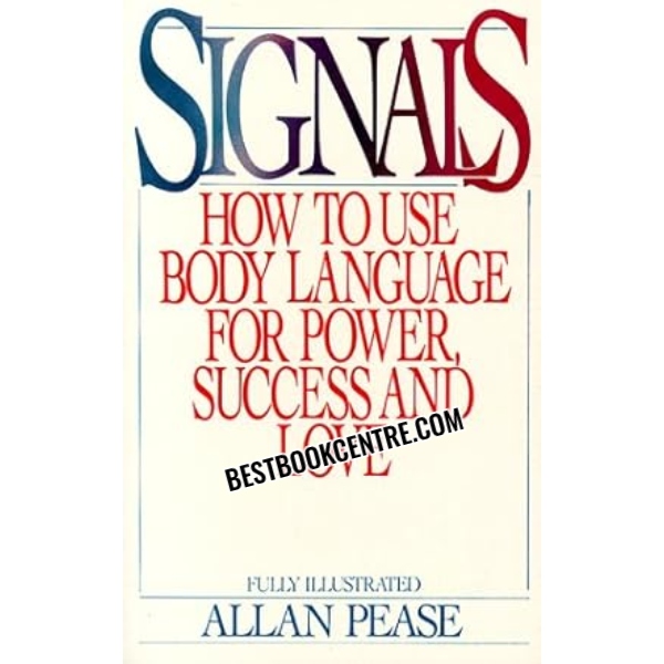 Signals How To Use Body Language For Power, Success, And Love