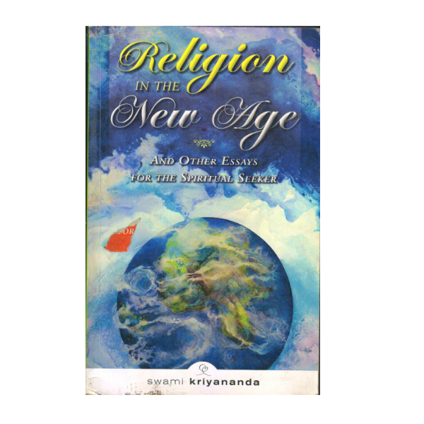 Religion In The New Age and Other Essays For The Spiritual Seeker