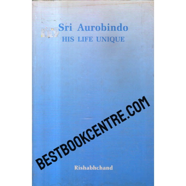 sri aurobindo his life unique