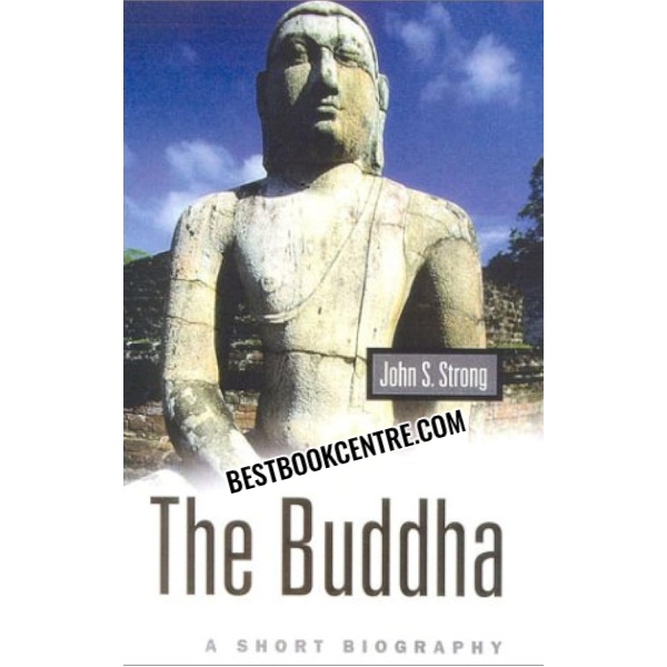 The Buddha A Short Biography