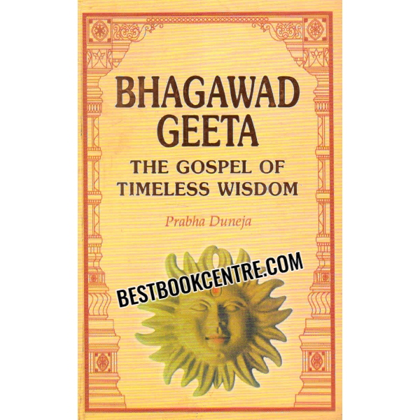 bhagawad geeta the gospel of timeless wisdom