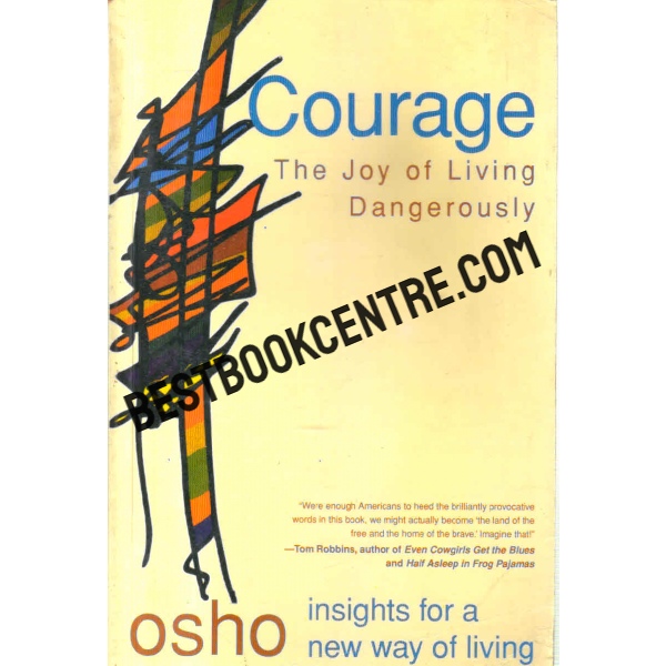 Courage The Joy of Living Dangerously 