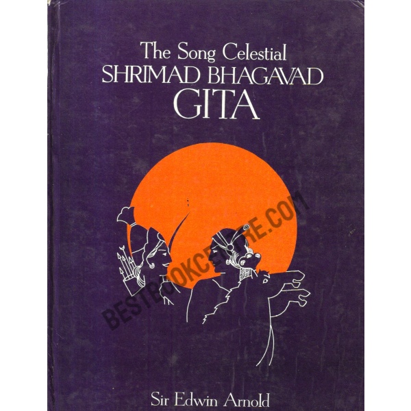 The Song Celestial Shrimad Bhagavad Gita.