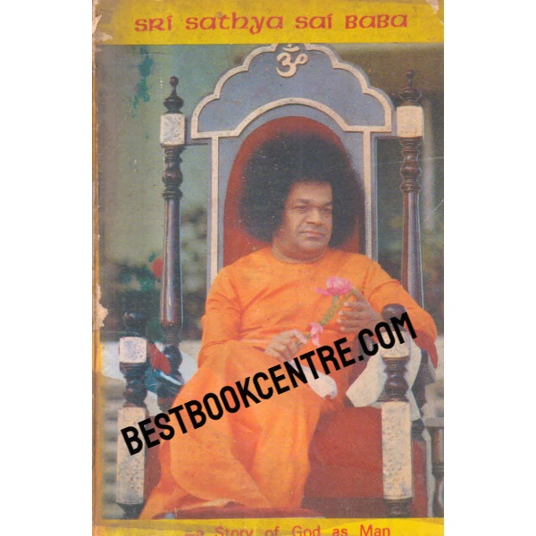  Sri Sathya Sai Baba a story of god as man 1st edition