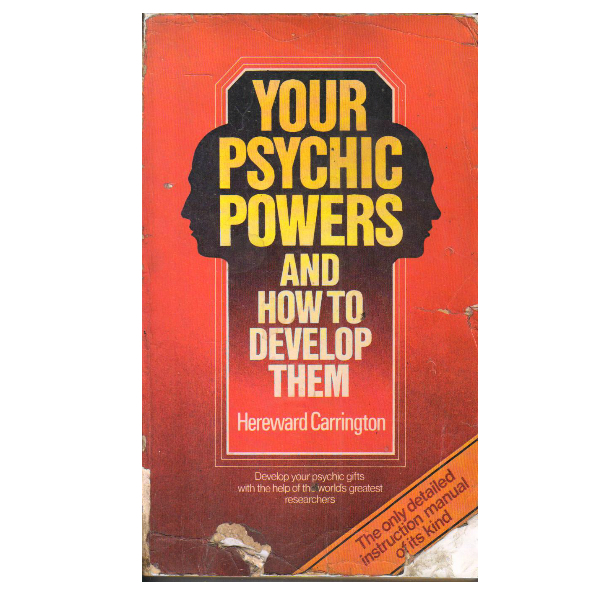 Your Psychic Powers and How to Develop Them