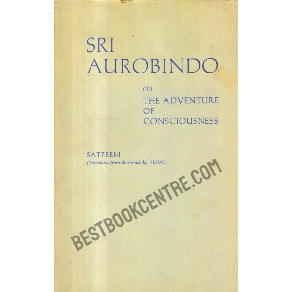 Sri Aurobindo or the Adventure of Consciousness.