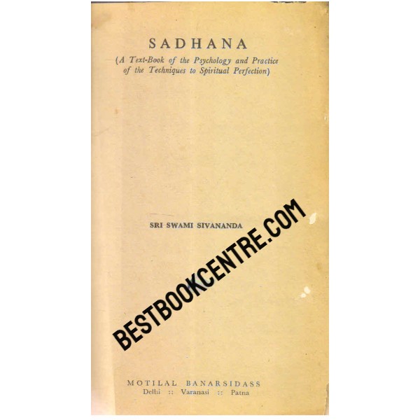 Sadhana A Textbook Of The Psychology And Practice Of The Techniques Of Spiritual Perfection