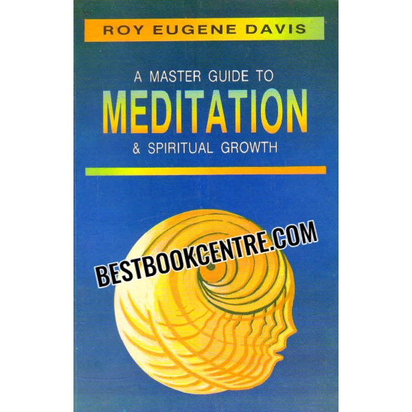 a master guide to meditation and spiritual growth 