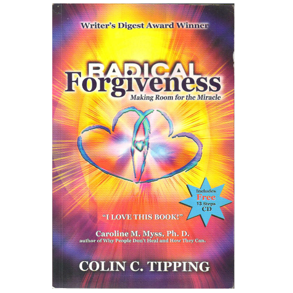 Radical Forgiveness Making room for the miracle