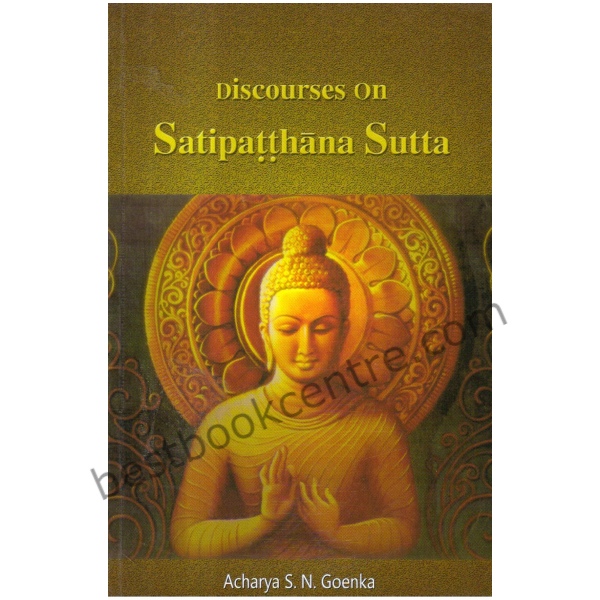 Discourses on Satipatthana Sutta.