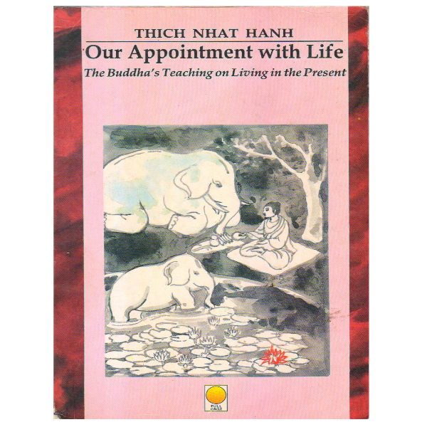 Our Appointment with Life: The Buddha's Teaching on Living in the Present