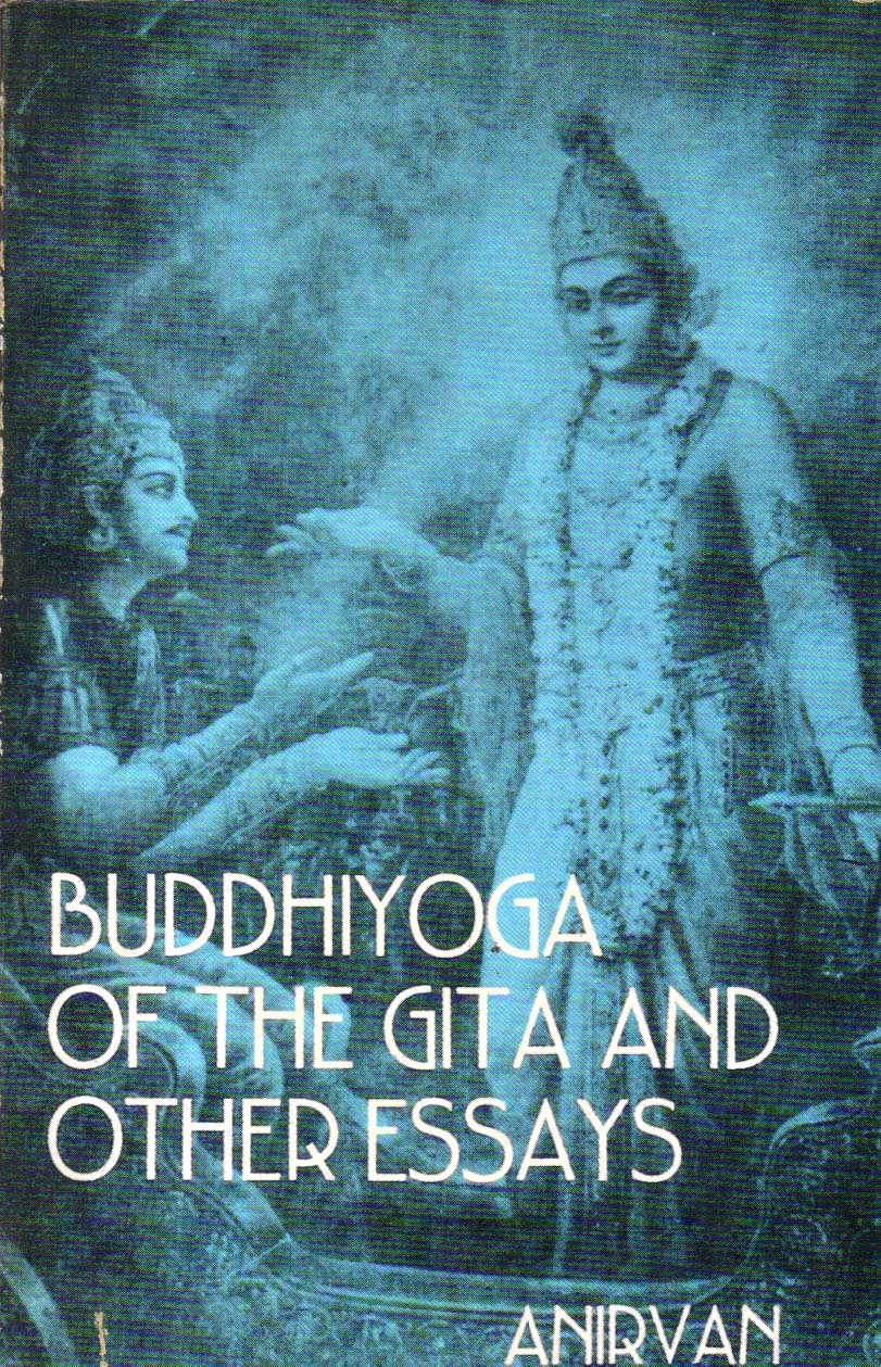 Buddhiyoga of the Gita and Other Essays.