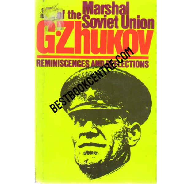 Marshal of the Soviet Union G Zhukov Reminiscences and Reflections volume 1