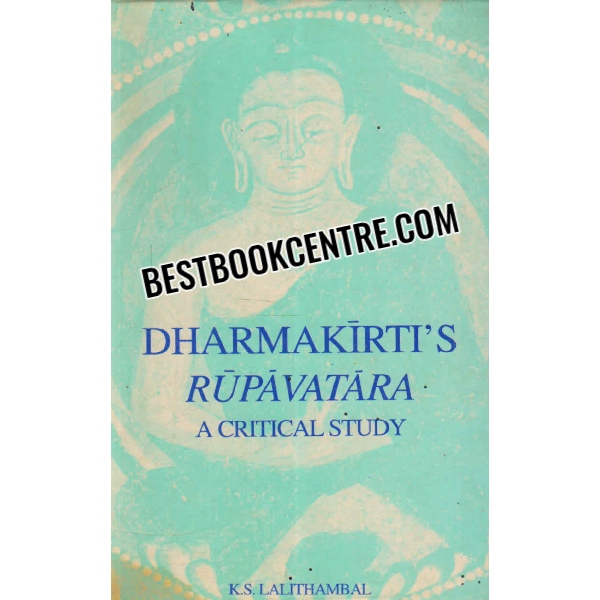 dharmakirtis rupavatara a critical study 1st edition