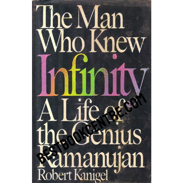 the man who knew infinity a life of the genius ramanujan 1st edititon