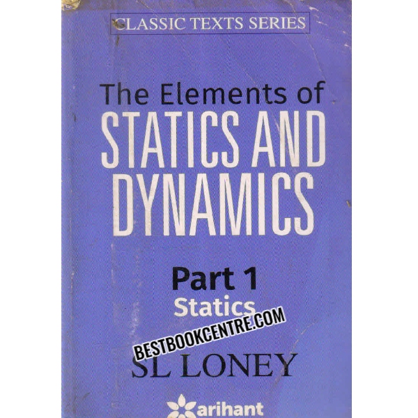 THE ELEMENTS OF STATICS AND DYNAMICS PART 1
