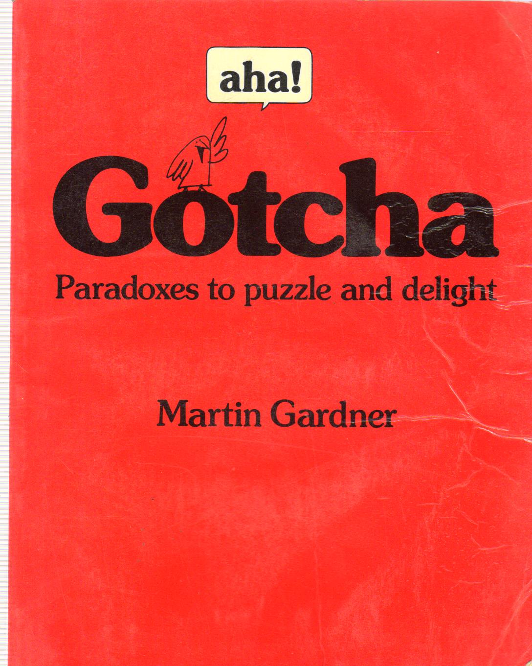 Gotcha  Paradoxes to puzzle & delight