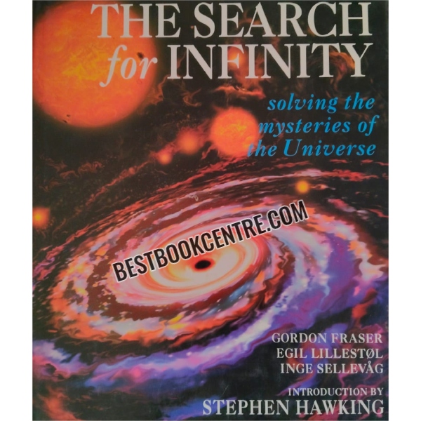 the search for infinity Solving the Mysteries of the Universe