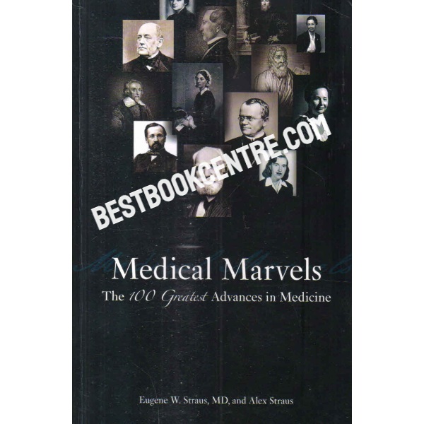 medical marvels the 100 greatest advances in medicine