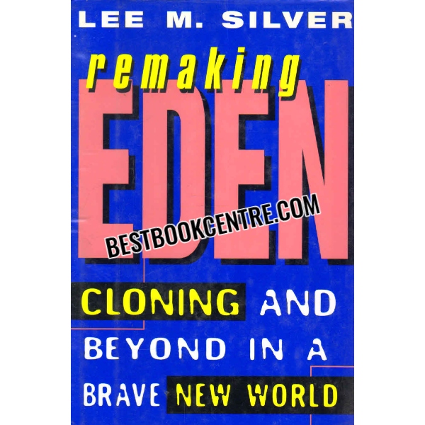 remaking eden cloning and beyond in a brave new world 1st edition