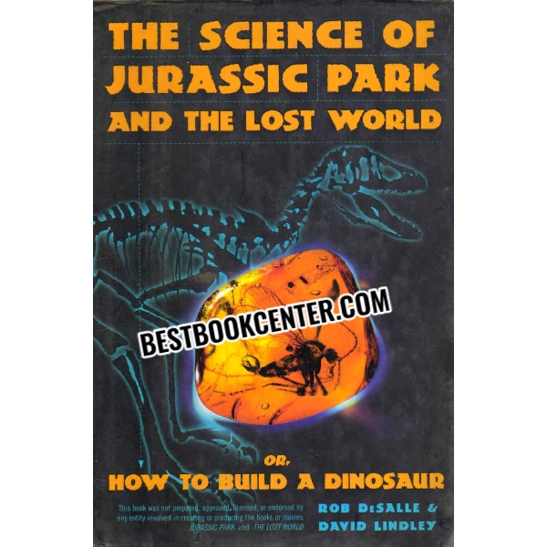 the science of jurassic park and the lost world 1st edition