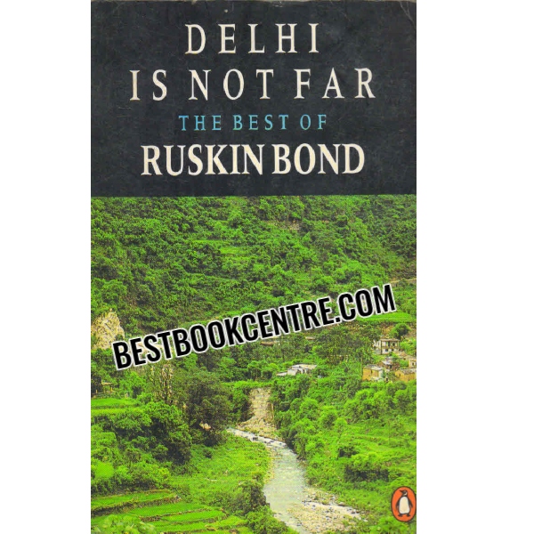 delhi is not far the best of ruskin bond