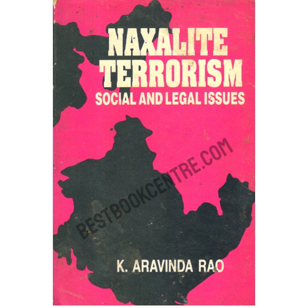 Naxalite Terrorism social and legal issues.1st edition