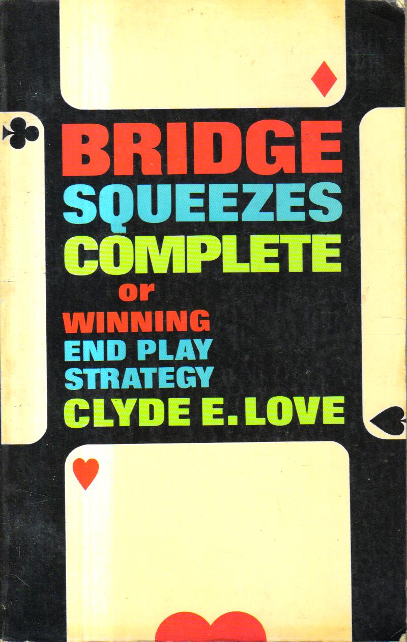 Bridge Squeezes Complete or Winning End Play Strategy